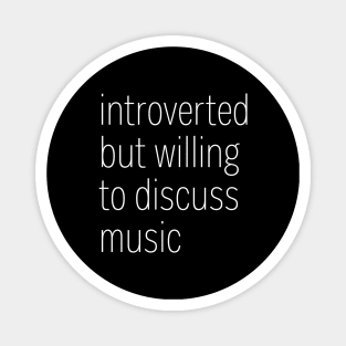 Introverted But Willing To Discuss Music Magnet